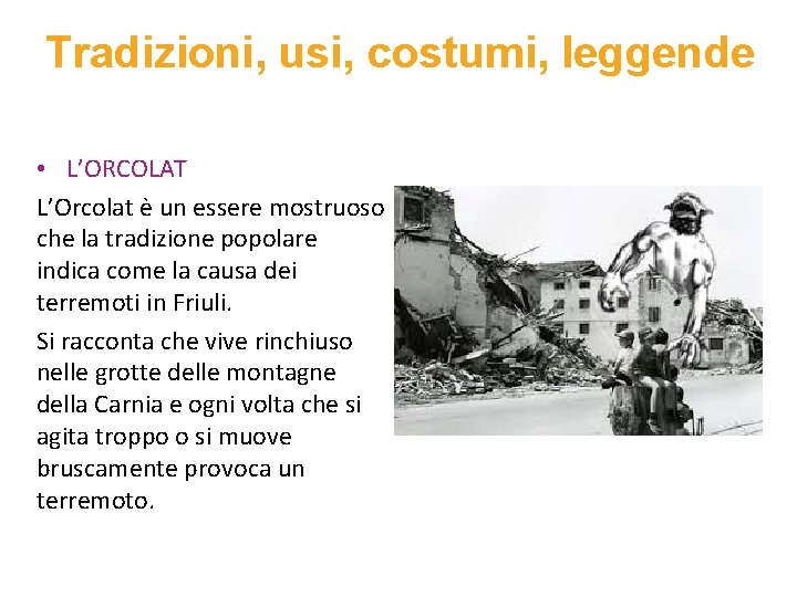 Tradizioni, usi, costumi, leggende • L’ORCOLAT L’Orcolat è un essere mostruoso che la tradizione