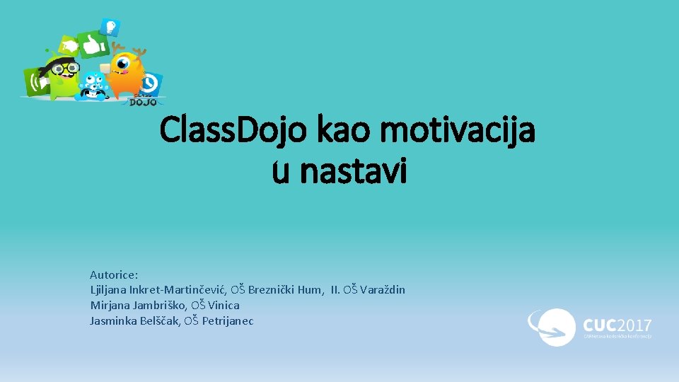 Class. Dojo kao motivacija u nastavi Autorice: Ljiljana Inkret-Martinčević, OŠ Breznički Hum, II. OŠ