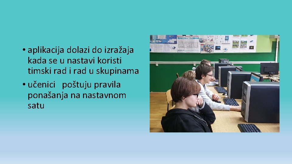  • aplikacija dolazi do izražaja kada se u nastavi koristi timski rad u