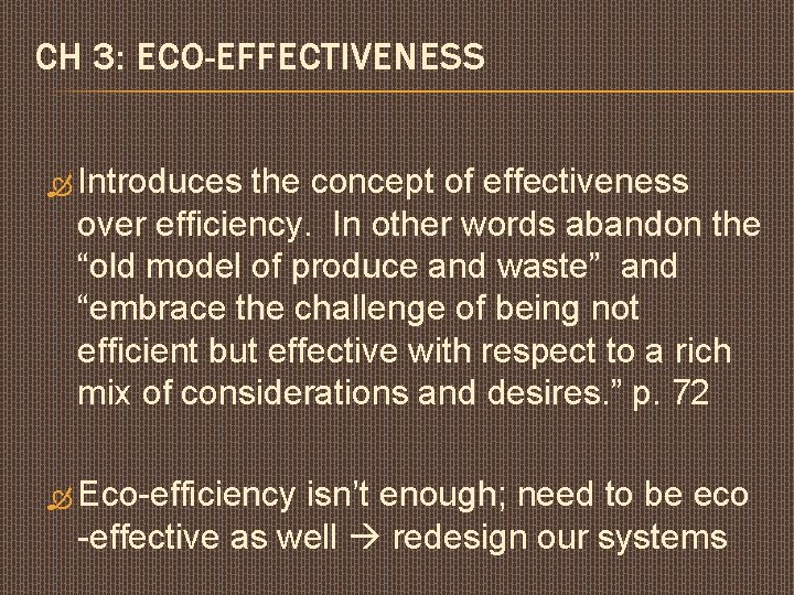 CH 3: ECO-EFFECTIVENESS Introduces the concept of effectiveness over efficiency. In other words abandon