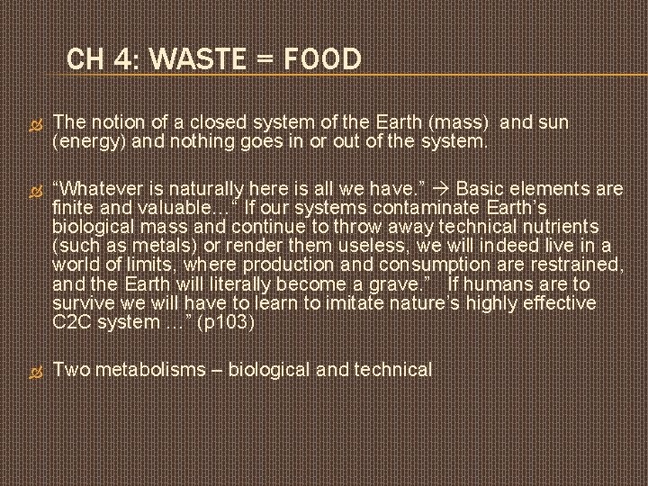 CH 4: WASTE = FOOD The notion of a closed system of the Earth