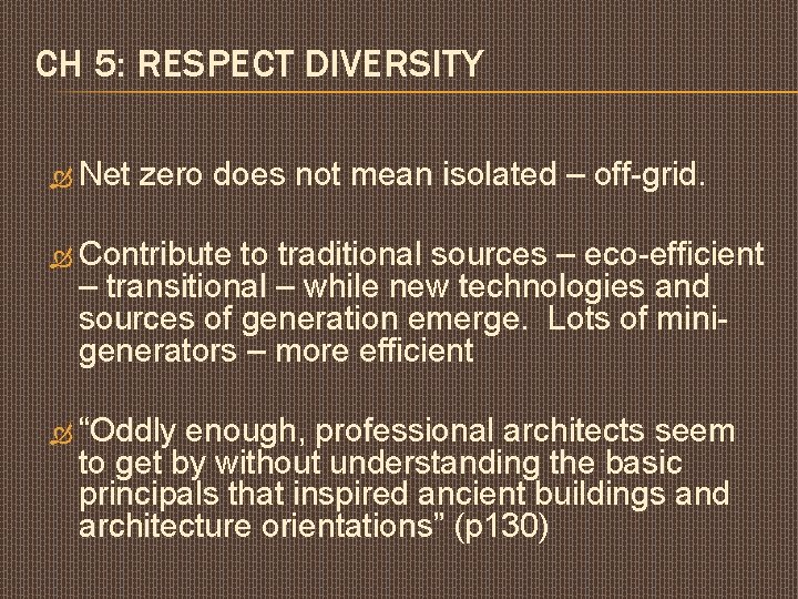 CH 5: RESPECT DIVERSITY Net zero does not mean isolated – off-grid. Contribute to