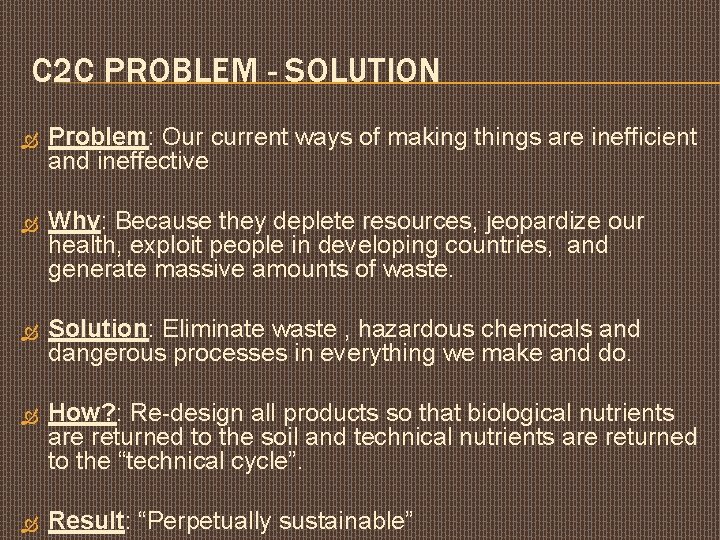 C 2 C PROBLEM - SOLUTION Problem: Our current ways of making things are