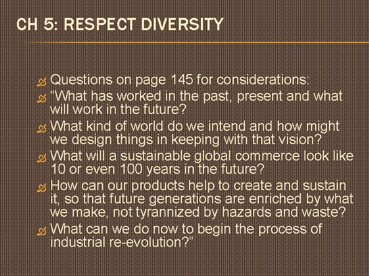 CH 5: RESPECT DIVERSITY Questions on page 145 for considerations: “What has worked in