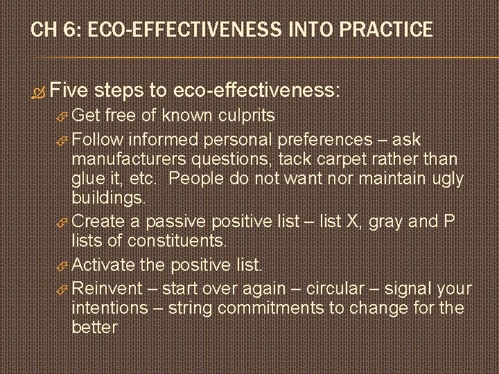 CH 6: ECO-EFFECTIVENESS INTO PRACTICE Five steps to eco-effectiveness: Get free of known culprits