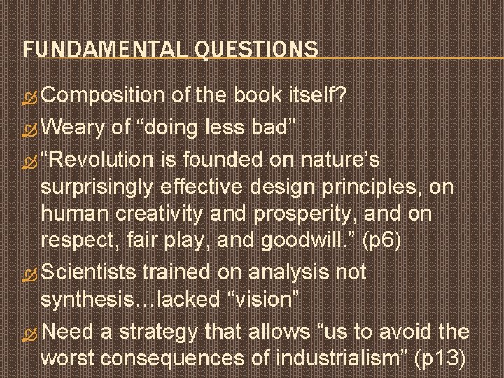 FUNDAMENTAL QUESTIONS Composition of the book itself? Weary of “doing less bad” “Revolution is