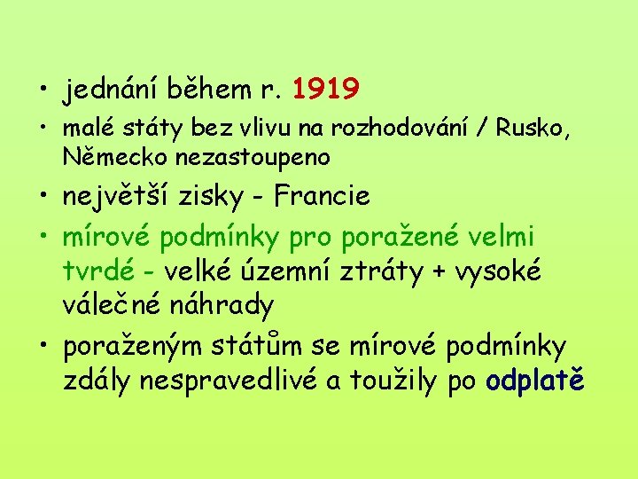  • jednání během r. 1919 • malé státy bez vlivu na rozhodování /