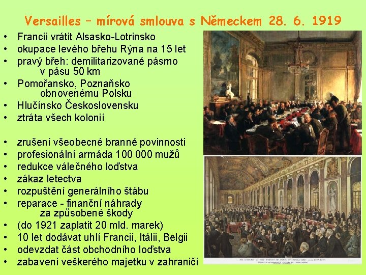 Versailles – mírová smlouva s Německem 28. 6. 1919 • Francii vrátit Alsasko-Lotrinsko •