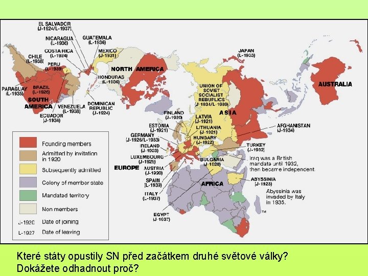 Které státy opustily SN před začátkem druhé světové války? Dokážete odhadnout proč? 