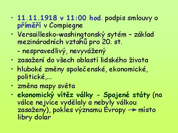  • 11. 1918 v 11: 00 hod. podpis smlouvy o příměří v Compiegne