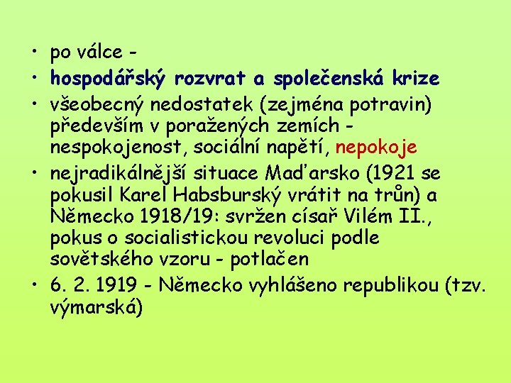  • po válce • hospodářský rozvrat a společenská krize • všeobecný nedostatek (zejména