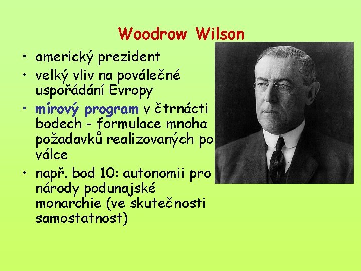 Woodrow Wilson • americký prezident • velký vliv na poválečné uspořádání Evropy • mírový