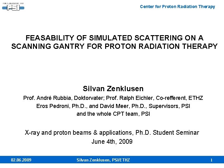 Center for Proton Radiation Therapy FEASABILITY OF SIMULATED SCATTERING ON A SCANNING GANTRY FOR