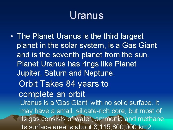 Uranus • The Planet Uranus is the third largest planet in the solar system,