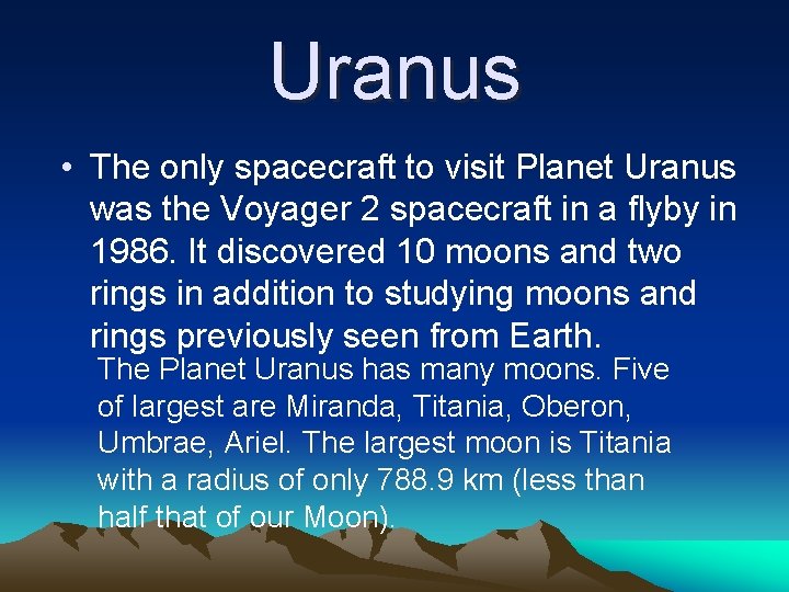 Uranus • The only spacecraft to visit Planet Uranus was the Voyager 2 spacecraft