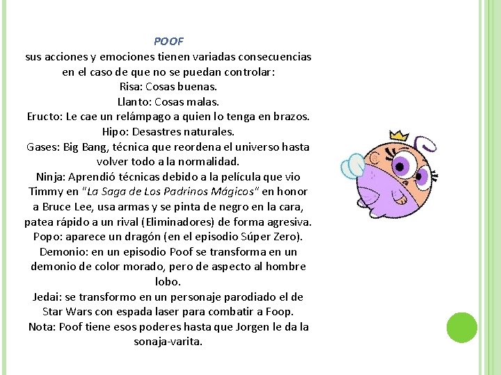 POOF sus acciones y emociones tienen variadas consecuencias en el caso de que no
