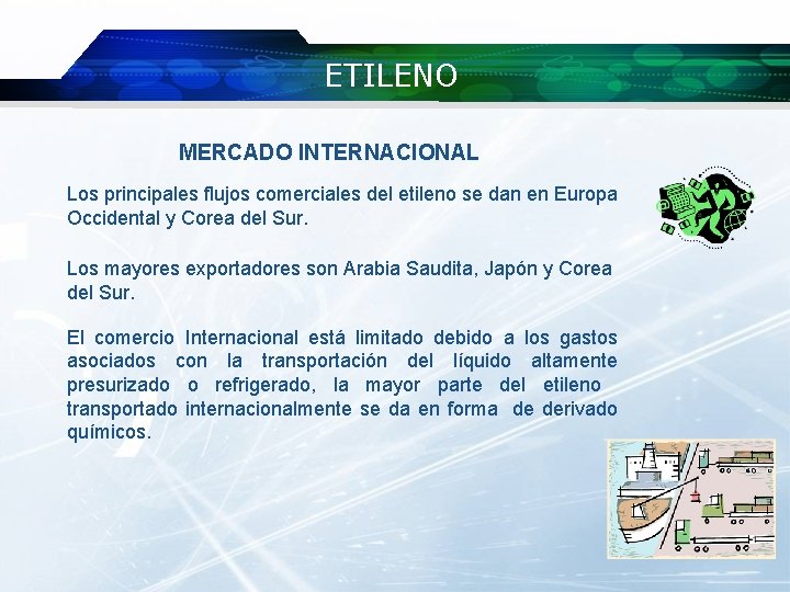ETILENO MERCADO INTERNACIONAL Los principales flujos comerciales del etileno se dan en Europa Occidental