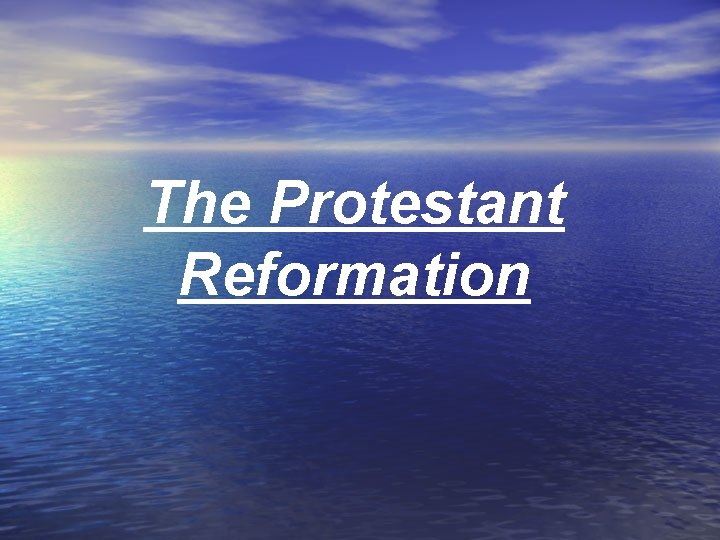 The Protestant Reformation 