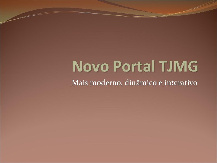 Novo Portal TJMG Mais moderno, dinâmico e interativo 