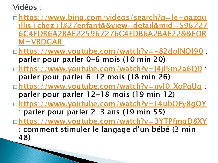 Vidéos : � https: //www. bing. com/videos/search? q=le+gazou illis+chez+l%27 enfant&&view=detail&mid=596727 6 C 4 FDB Vidéos : � https: //www. bing. com/videos/search? q=le+gazou illis+chez+l%27 enfant&&view=detail&mid=596727 6 C 4 FDB