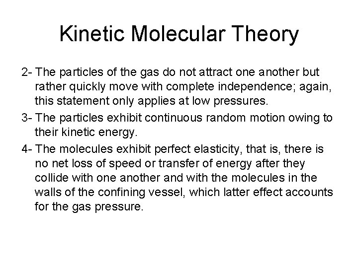 Kinetic Molecular Theory 2 - The particles of the gas do not attract one