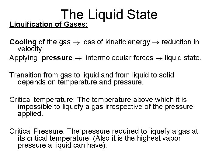 The Liquid State Liquification of Gases: Cooling of the gas loss of kinetic energy