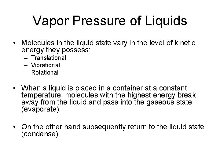 Vapor Pressure of Liquids • Molecules in the liquid state vary in the level