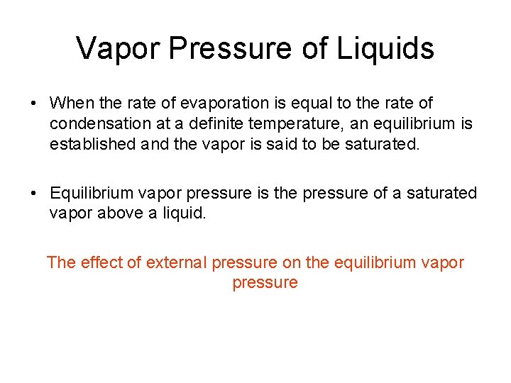 Vapor Pressure of Liquids • When the rate of evaporation is equal to the