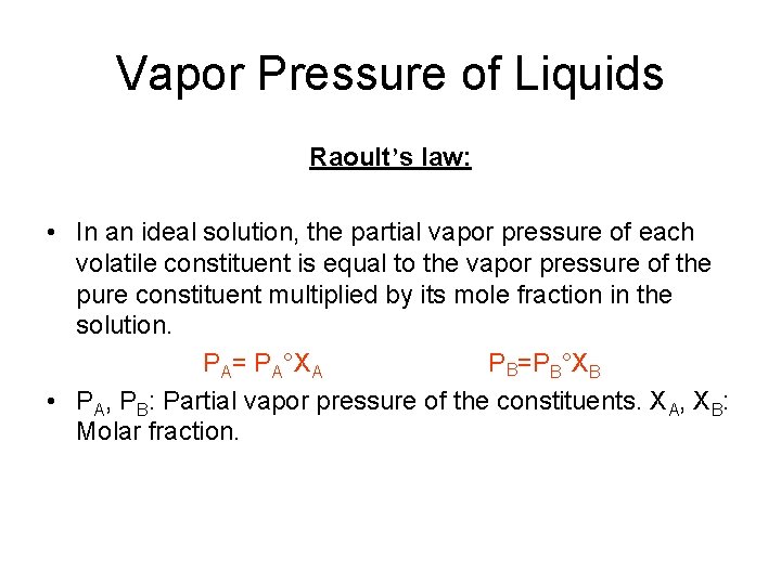 Vapor Pressure of Liquids Raoult’s law: • In an ideal solution, the partial vapor