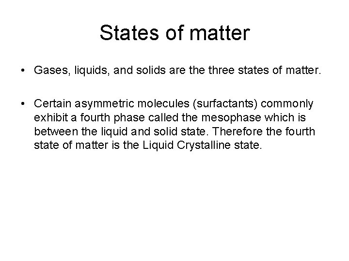 States of matter • Gases, liquids, and solids are three states of matter. •