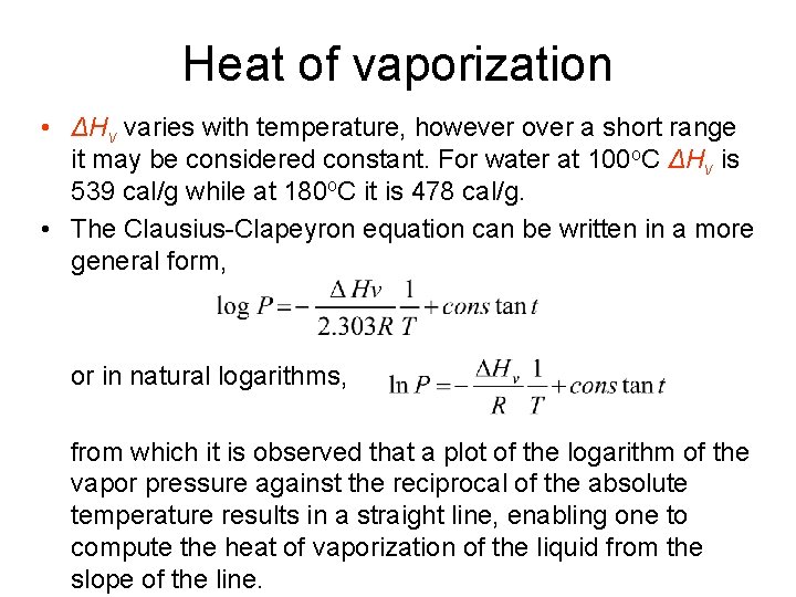 Heat of vaporization • ΔHv varies with temperature, however over a short range it