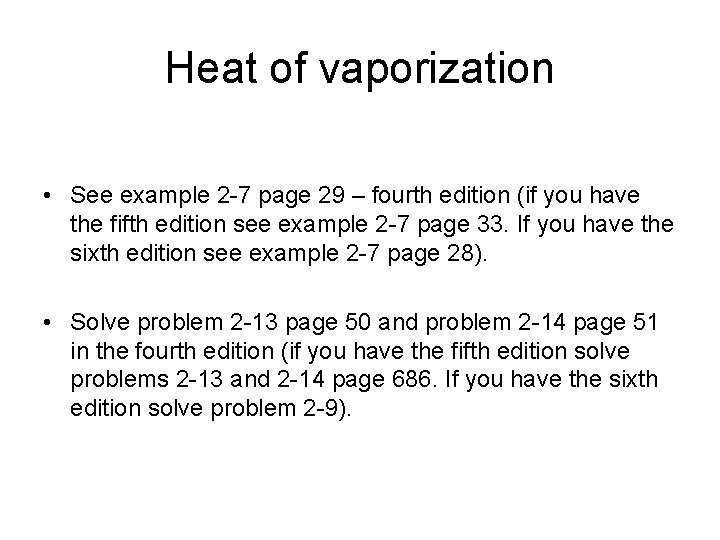 Heat of vaporization • See example 2 -7 page 29 – fourth edition (if
