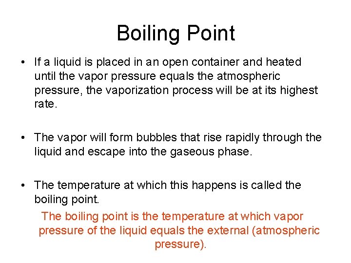 Boiling Point • If a liquid is placed in an open container and heated