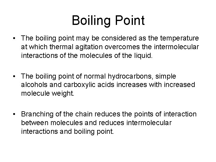Boiling Point • The boiling point may be considered as the temperature at which