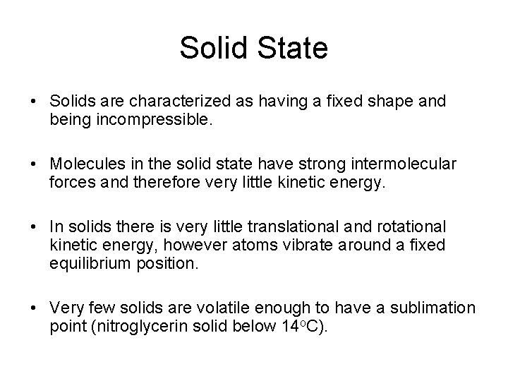 Solid State • Solids are characterized as having a fixed shape and being incompressible.