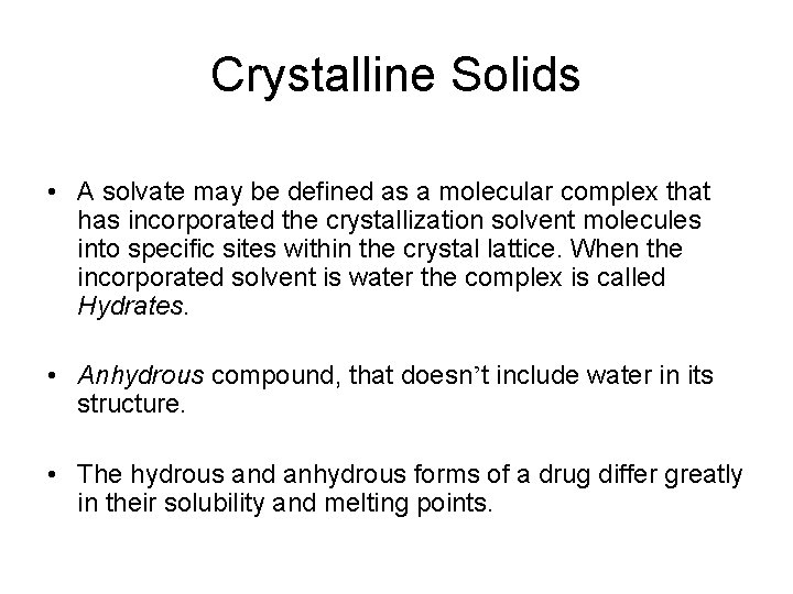 Crystalline Solids • A solvate may be defined as a molecular complex that has