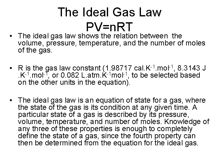 The Ideal Gas Law PV=n. RT • The ideal gas law shows the relation