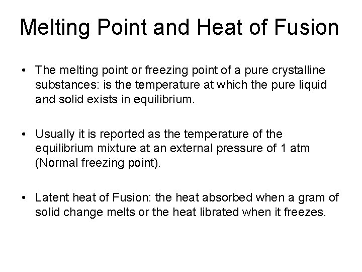 Melting Point and Heat of Fusion • The melting point or freezing point of