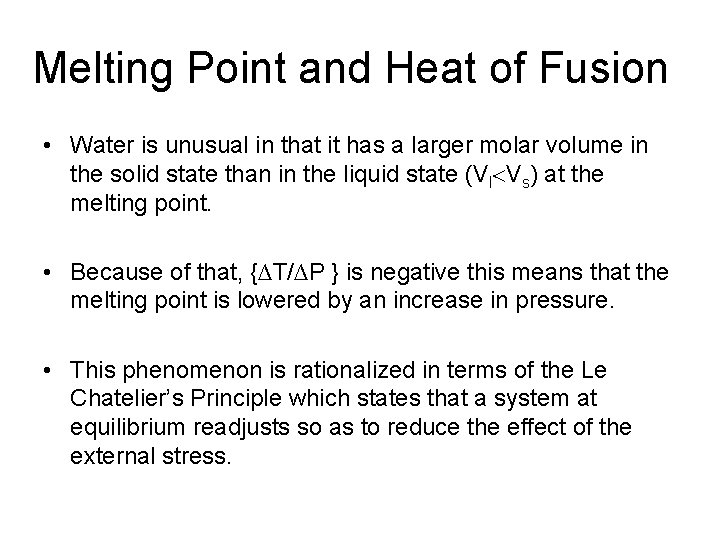 Melting Point and Heat of Fusion • Water is unusual in that it has