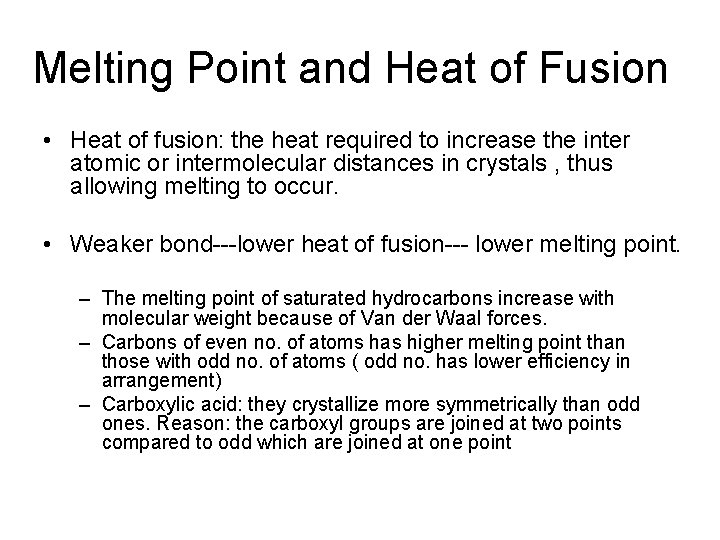 Melting Point and Heat of Fusion • Heat of fusion: the heat required to