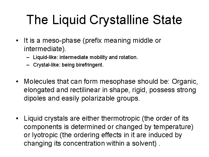 The Liquid Crystalline State • It is a meso-phase (prefix meaning middle or intermediate).