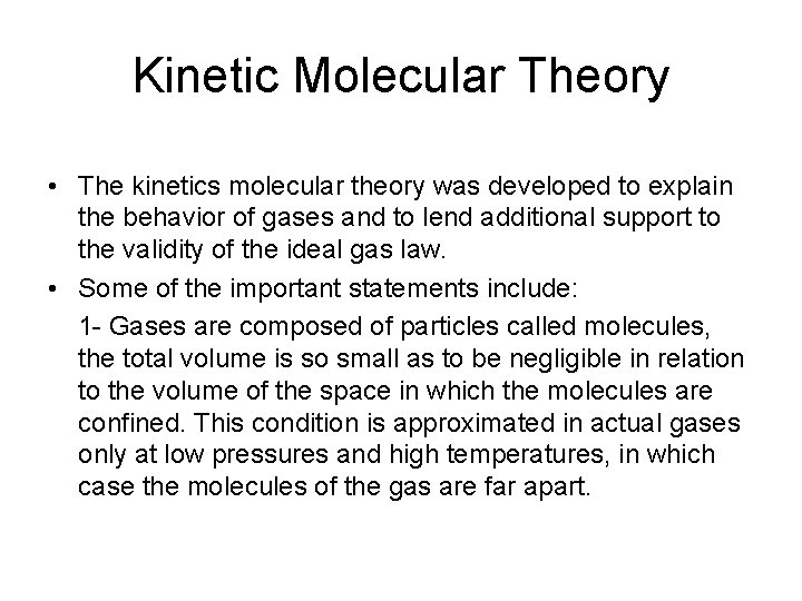 Kinetic Molecular Theory • The kinetics molecular theory was developed to explain the behavior