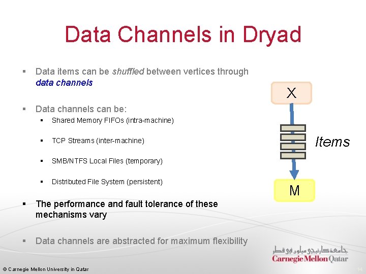 Data Channels in Dryad § § Data items can be shuffled between vertices through