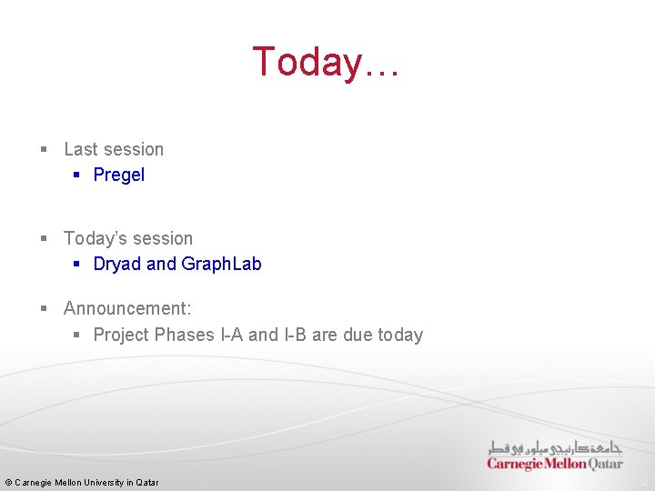 Today… § Last session § Pregel § Today’s session § Dryad and Graph. Lab