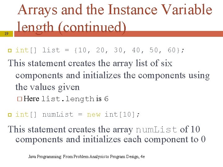 19 Arrays and the Instance Variable length (continued) int[] list = {10, 20, 30,