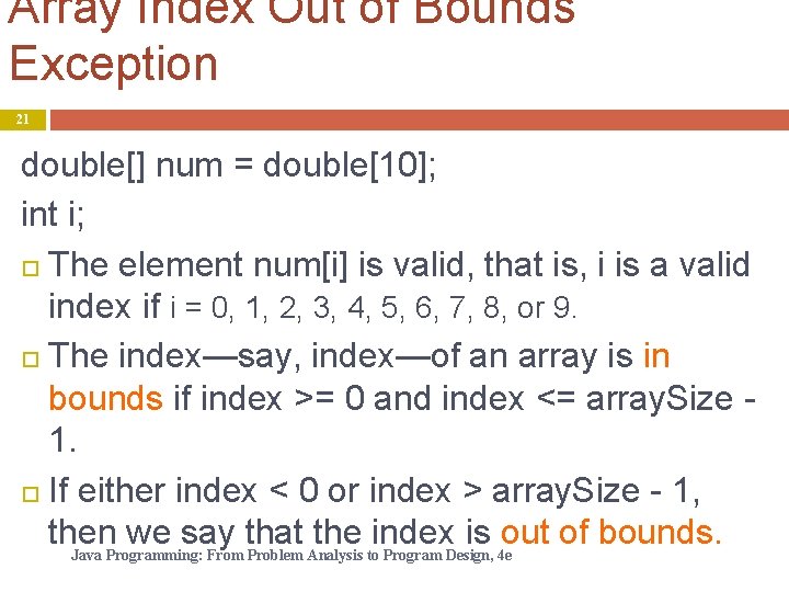 Array Index Out of Bounds Exception 21 double[] num = double[10]; int i; The