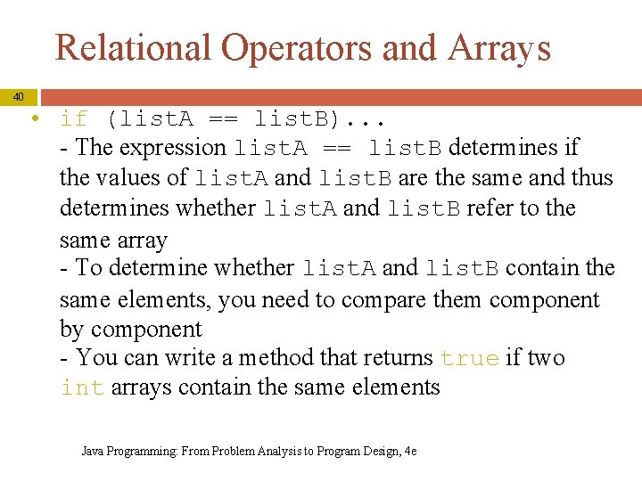 Relational Operators and Arrays 40 • if (list. A == list. B). . .