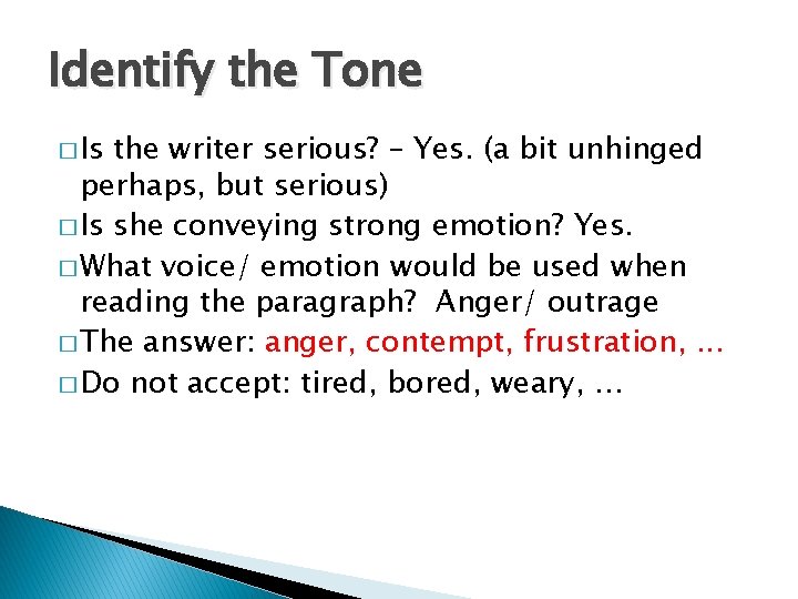 Identify the Tone � Is the writer serious? – Yes. (a bit unhinged perhaps,