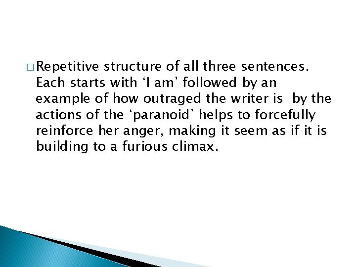 � Repetitive structure of all three sentences. Each starts with ‘I am’ followed by