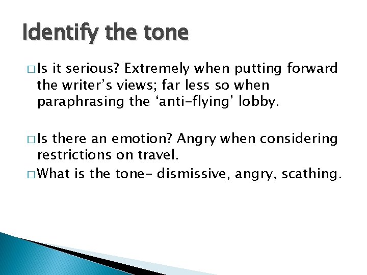 Identify the tone � Is it serious? Extremely when putting forward the writer’s views;